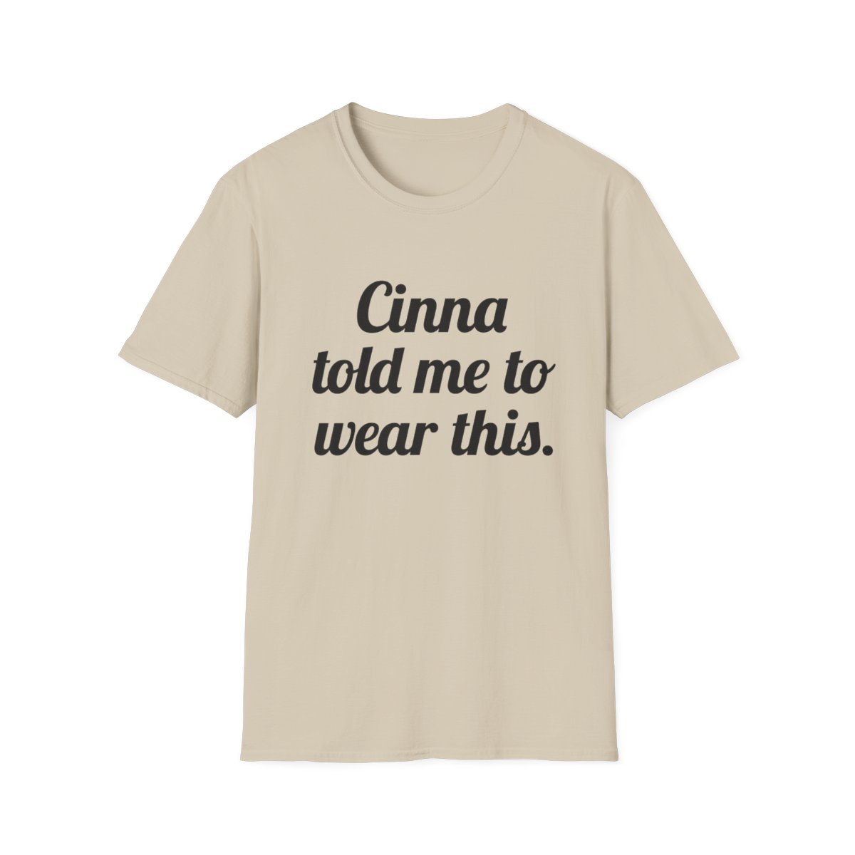 Cinna told me to wear this T-Shirt | Typographic Quote Tee | Cinna - alternate angle 2, merchandise